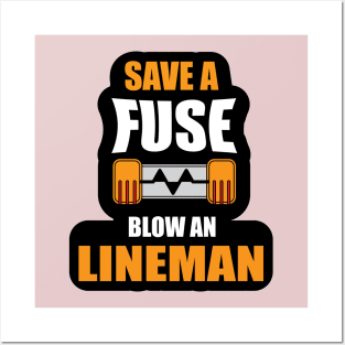 Save a Fuse Blow An Lineman Design Gifts and Shirts for Lineman's Posters and Art